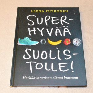 Leena Putkonen Superhyvää suolistolle! Herkkävatsaisen elämä kuntoon