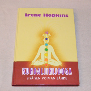 Irene Hopkins Kundaliinijooga - Sisäisen voiman lähde