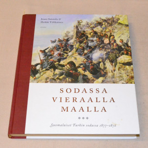 Jouni Suistola & Heikki Tiilikainen Sodassa vieraalla maalla - Suomalaiset Turkin sodassa 1877 - 1878