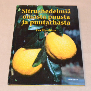 Eva Rönnblom Sitrushedelmiä omasta puusta ja puutarhasta