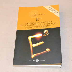 Pam Grout E2 - Yhdeksän energiatestiä jotka todistavat, että ajatuksesi luovat todellisuutesi