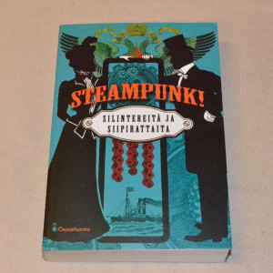 Steampunk! Höyryä ja helvetinkoneita