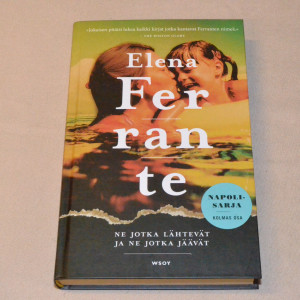 Elena Ferrante Ne jotka lähtevät ja ne jotka jäävät