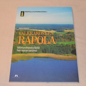 Georg Haggrén Valkeakosken Rapola - talonpoikaiskylästä herraskartanoksi