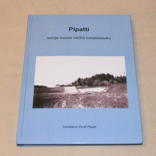 Pertti Pipatti (toim.) Pipatti - satoja vuosia vanha karjalaissuku