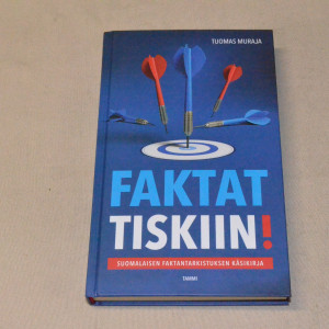 Tuomas Muraja Faktat tiskiin! Suomalaisen faktantarkastuksen käsikirja