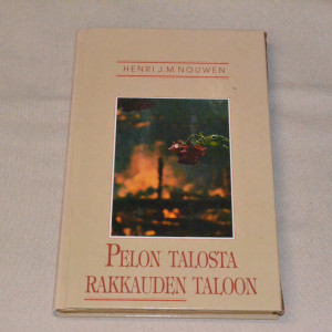 Henri J.M. Nouwen Pelon talosta rakkauden taloon