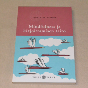 Dinty W. Moore Mindfulness ja kirjoittamisen taito