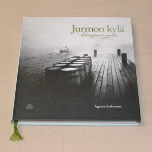 Agneta Andersson Jurmon kylä - Lähimpänä merta