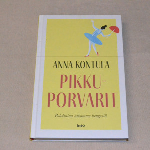 Anna Kontula Pikkuporvarit - Pohdintaa aikamme hengestä