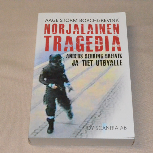 Aage Storm Borchgrevink Norjalainen tragedia - Anders Behring Breivik ja tiet Utøyalle