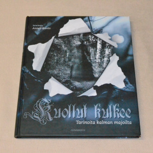 Anneli Kanto (toim.) Kuollut kulkee - Tarinoita kalman majoilta