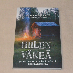 Raili Heikkilä - Pauliina Heikkilä Hiilenväkeä ja muita selittämättömiä tositarinoita