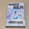 Marko Kilpi Undertaker - Kuoleman kosketus