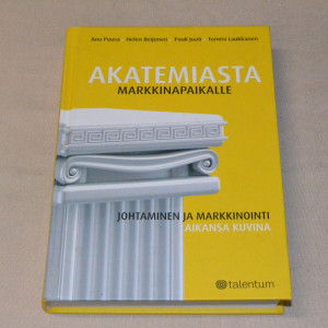 Akatemiasta markkinapaikalle - Johtaminen ja markkinointi aikansa kuvina