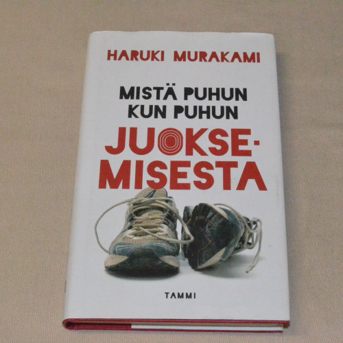 Haruki Murakami Mistä puhun kun puhun juoksemisesta