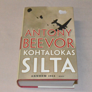 Antony Beevor Kohtalokas silta - Arnheim 1944