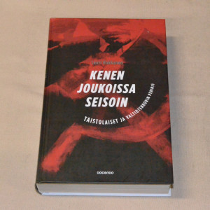 Lauri Hokkanen Kenen joukoissa seisoin - Taistolaiset ja valtioterrorin perintö