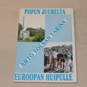 Piipun juurelta Euroopan huipulle - Arto Tolsan tarina