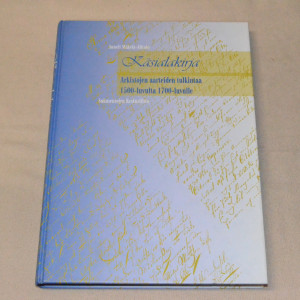 Anneli Mäkelä-Alitalo Käsialakirja - Arkistojen aarteiden tulkintaa 1500-luvulta 1700-luvulle