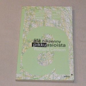 Richard Carlson Älä hikeenny pikkuasioista