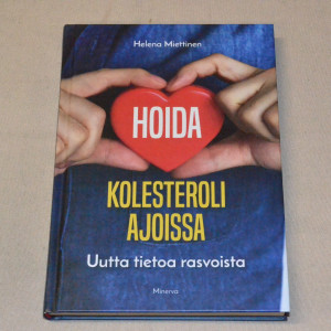 Helena Miettinen Hoida kolesteroli ajoissa