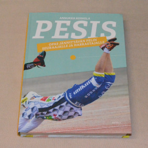 Annukka Koskela Pesis - Opas jännittävän pelin seuraajalle ja harrastajalle