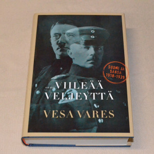 Vesa Vares Viileää veljeyttä - Suomi ja Saksa 1918 - 1939