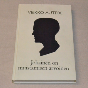 Veikko Autere Jokainen on muistamisen arvoinen