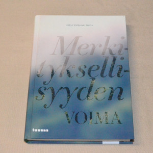 Emily Esfahani Smith Merkityksellisyyden voima