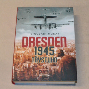 Sinclair McKay Dresden 1945 Täystuho