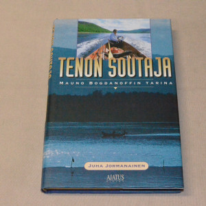 Juha Jormanainen Tenon soutaja - Mauno Bogdanoffin tarina