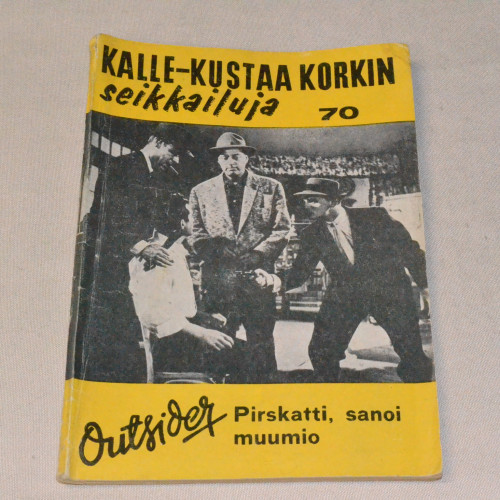 Kalle-Kustaa Korkki 70 Pirskatti, sanoi muumio