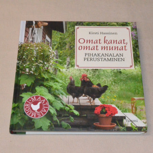 Kirsti Hassinen Omat kanat, omat munat - Pihakanalan perustaminen