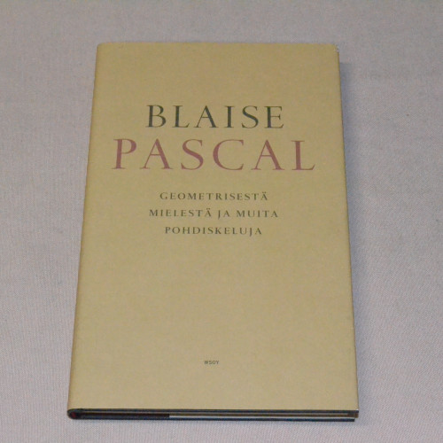 Blaise Pascal Geometrisestä mielestä ja muita pohdiskeluja