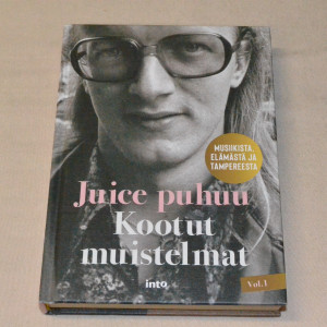 Juice puhuu - Kootut muistelmat Vol. I
