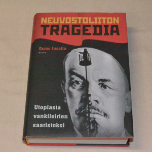 Osmo Jussila Neuvostoliiton tragedia - Utopiasta vankileirien saaristoksi