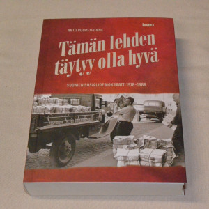 Antti Vuorenrinne Tämän lehden täytyy olla hyvä - Suomen Sosiaalidemokraatti 1918 - 1988