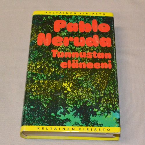Pablo Neruda Tunnustan eläneeni