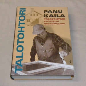 Panu Kaila Talotohtori - Rakentajan pikkujättiläinen