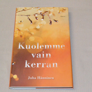 Juha Hänninen Kuolemme vain kerran