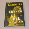 Anna Karolina Kukaan ei ole puolellasi