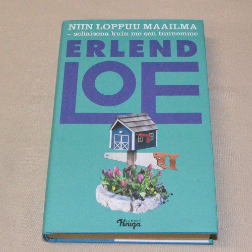 Erlend Loe Niin loppuu maailma - Sellaisena kuin me sen tunnemme