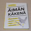 Suvi Kaipainen - Annamari Saure Äimän käkenä - Äidinkielen puuhakirja aikuisille