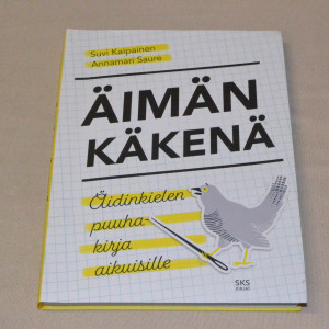 Suvi Kaipainen - Annamari Saure Äimän käkenä - Äidinkielen puuhakirja aikuisille