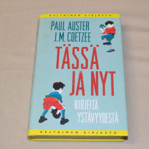 Paul Auster - J.M. Coetzee Tässä ja nyt - Kirjeitä ystävyydestä