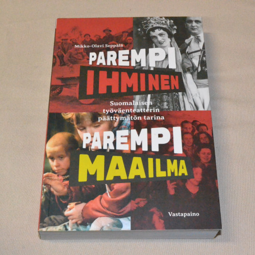 Mikko-Olavi Seppälä Parempi ihminen - Parempi maailma