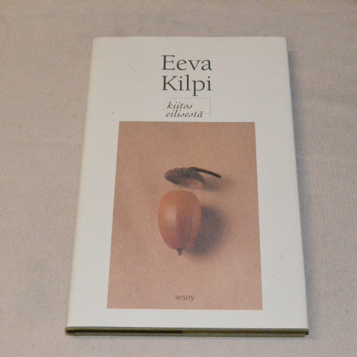 Eeva Kilpi Kiitos eilisestä