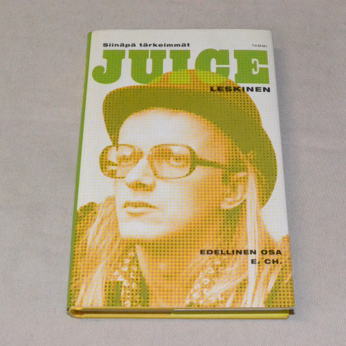 Juice Leskinen Siinäpä tärkeimmät Edellinen osa E. CH.