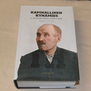 Marko A. Hautala Kapinallinen kynämies - A. Untolan merkillinen elämä